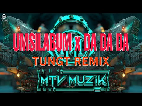 UMSILABUM X DA DA DA 2024 TÙNGT REMIX X MTv Muzik 