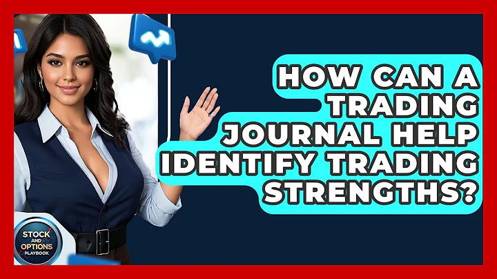 How Can A Trading Journal Help Identify Trading Strengths? - Stock and Options Playbook