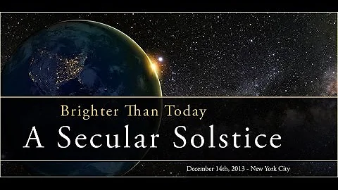 Brighter Than Today - A Secular Solstice