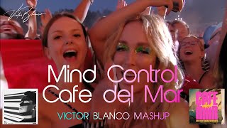 Mind Control vs Cafe del Mar (Victor Blanco Mashup) #djmashup #mainstage #djremix