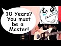 You Can Play Guitar for 10 Years and STILL Suck...Here's How