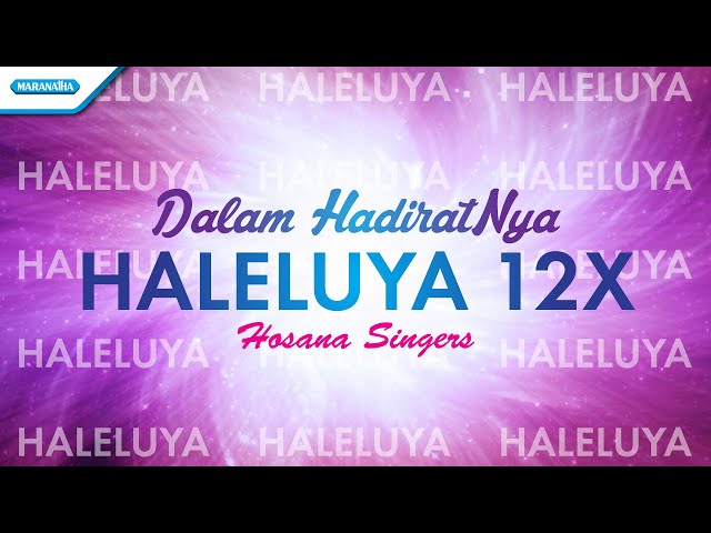 Haleluya 12x (Dalam HadiratNya) - Hosanna Singers (with lyric) class=