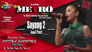 SAYANG 2 - VOC.AMEL PUTRI - NEW METRO - TERBARU 2018