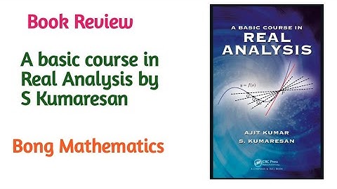 Book Review ||Real Analysis by S Kumaresan||Bong Mathematics
