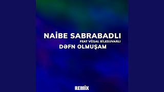 Dəfn Olmuşam [Remix] (feat. Vusal Bilesuvarli) - Naibə Sabirabadli