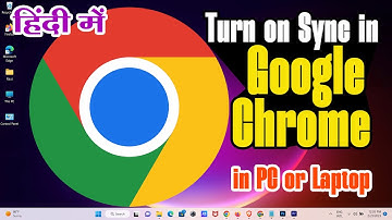 How to Turn On Sync in Google Chrome on PC or Laptop - Hindi