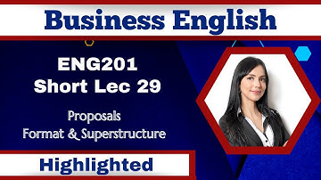 ENG201 Short Lecture 29_Proposals_Format_Superstructure_Eng201 Short Lec 29_Final Term lectures