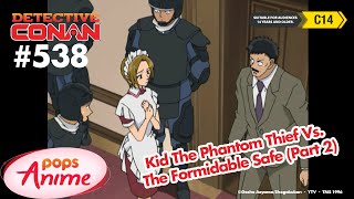 Detective Conan - Ep 538 - Kid The Phantom Thief Vs. The Formidable Safe (Part 2) | EngSub