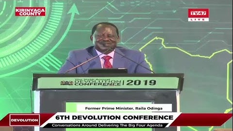 Raila Odinga Full Speech -(The 6th Devolution Conference)
