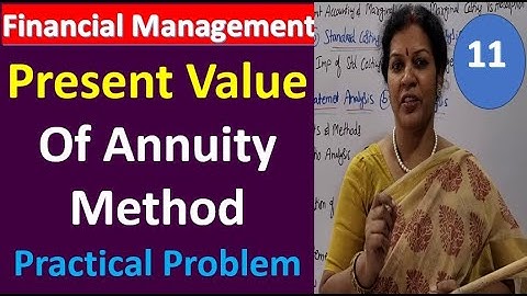 11. Present Value Of Annuity Method Practical Problem from Time Value Of Money -Financial Management