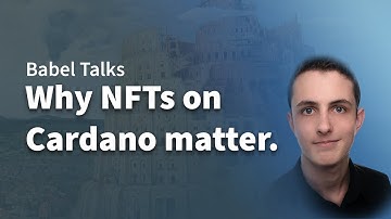Babel Talks Ep.8 - Why NFTs on Cardano matter