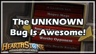 [Hearthstone] The UNKNOWN Bug Is Awesome!