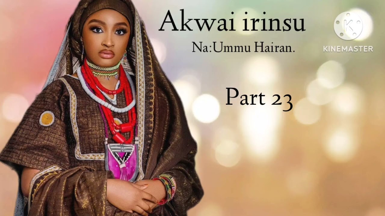 AKWAI IRINSU PART 23 Labarin Rafi'ah Da Abdulkadir Ayi sauraro lfy @Maman_Khairat12