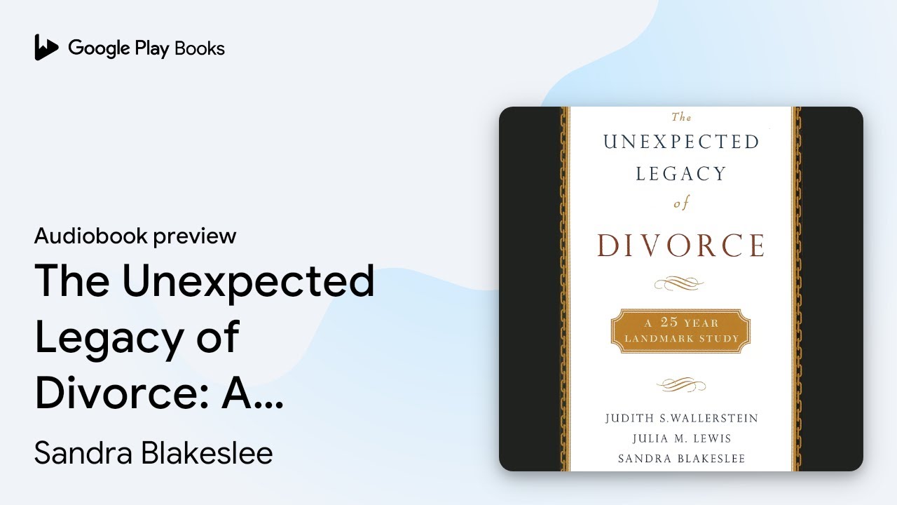 The Unexpected Legacy of Divorce A 25Year… by Sandra Blakeslee