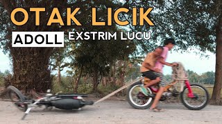 OTAK LICIK BANG ADOLL - EXSTRIM LUCU