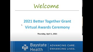 Baystate Health Community Benefits Program: Better Together Grants Virtual Ceremony April 1, 2021