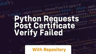 python requests post certificate verify failed