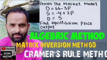 Solving Market Model using by three methods: #Algebric_method #Inverse_Matrix_Method #Cramer