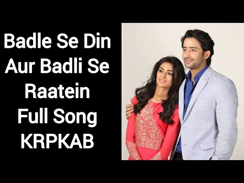 Badle Se Din Aur Badli Se Raatein Full Song | KRPKAB - Badle Se Din Aur Badli Se Raatein Full Song | KRPKAB