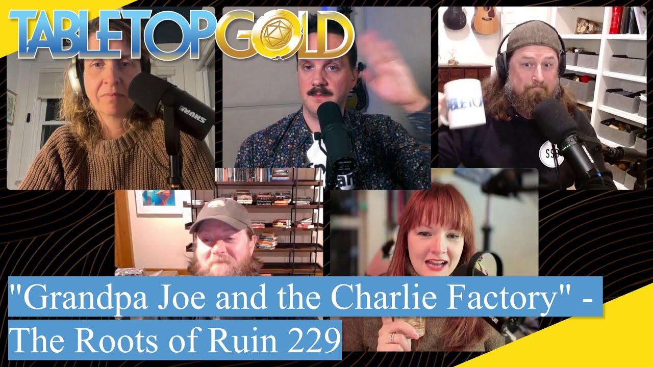 "Grandpa Joe and the Charlie Factory" - The Roots of Ruin 229 - FINAL EPISODE