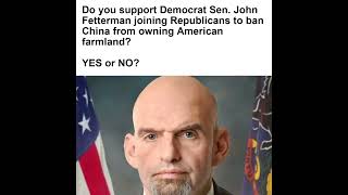 Information 🚨 Do you support Democrat Sen. John Fetterman joining Republicans to ban China from owning American News