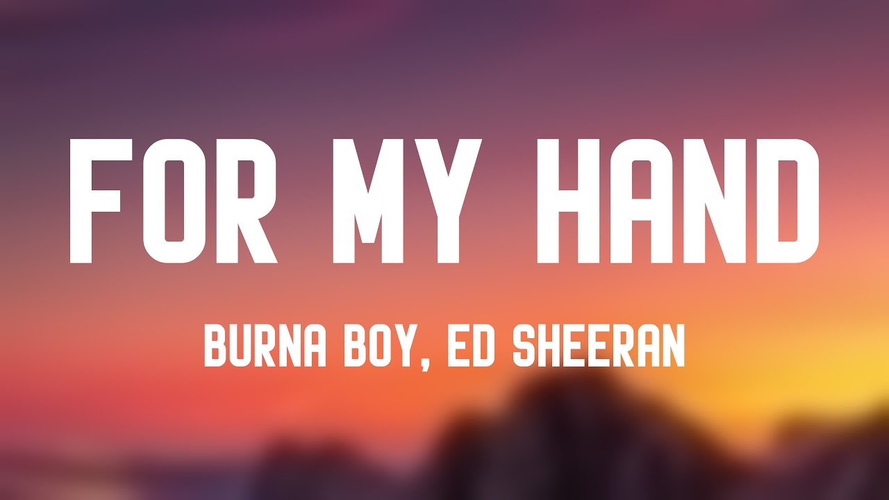 For My Hand - Burna Boy, Ed Sheeran [Letra] 💷 - YouTube