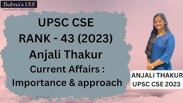 UPSC CSE Rank 43, 2023 Anjali Thakur : Current Affairs : Importance & approach for UPSC