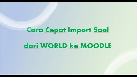 cara cepat import soal word to moodle