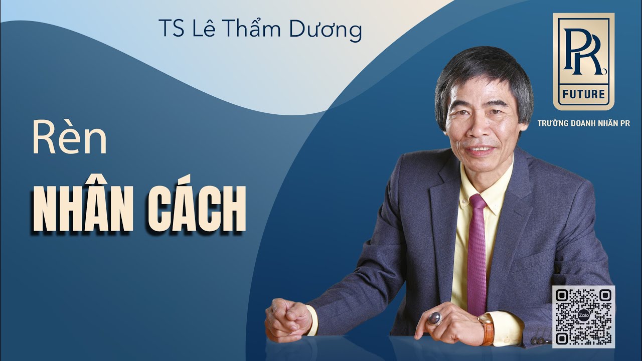 RÈN NHÂN CÁCH | TS LÊ THẨM DƯƠNG MỚI NHẤT NĂM 2022