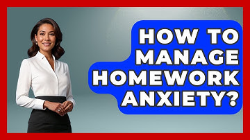 How To Manage Homework Anxiety? - Better Family Relationships