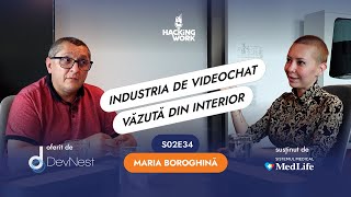 Maria Boroghină - Industria de videochat din România, văzută din interior | Hacking Work S02E34