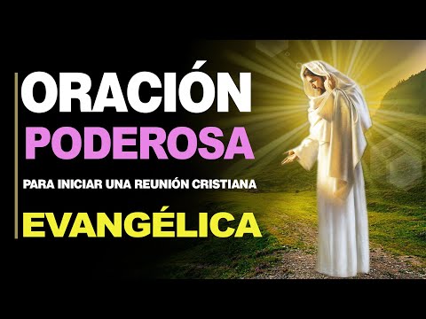 🙏 Poderosa Oración PARA INICIAR UNA REUNIÓN CRISTIANA EVANGÉLICA 🙇