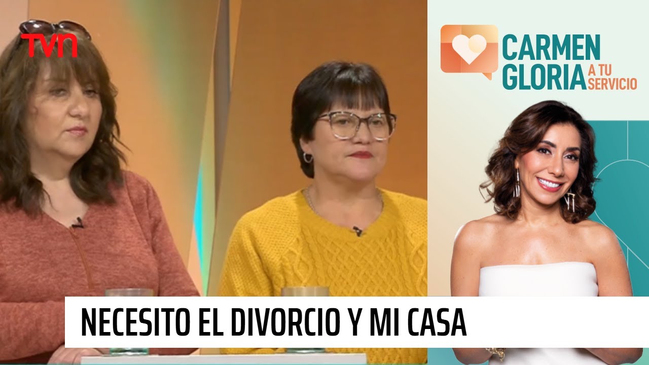 Necesito el divorcio y mi casa | Carmen Gloria a tu servicio