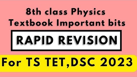 8 వ తరగతి ఫిజిక్స్ క్లాస్ || తెలంగాణ టెట్ మరియు డీఎస్సీ