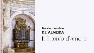 Francisco António De Almeida: Il Trionfo d’Amore (The Triumph of Love / Triunfo do Amor) | 1729
