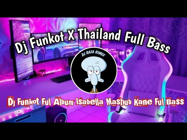 KUMPULAN DJ FUNKOT FULL ALBUM 2024▪︎DJ FUNKOT X THAILAN ISABELLA MASHUB KANE FULL BASS class=