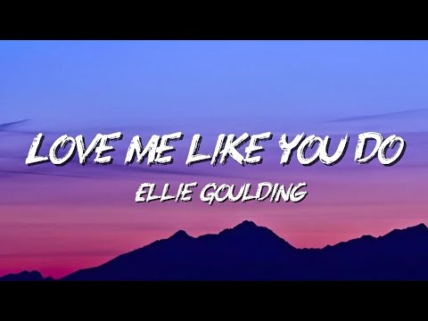 Ellie Goulding - Love Me Like You Do (Lyrics)