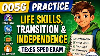 TExES SPED 005G Practice Questions | Transition, Self-Advocacy & Life Skills