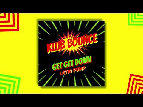 Klub Bounce - Get Get Down (Latin Pump)