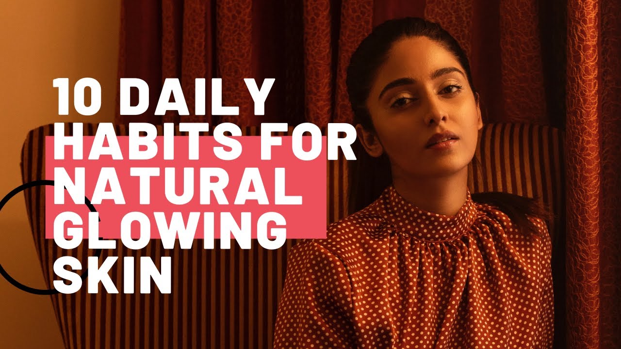 10 Daily Habits For Natural Glowing Skin || SECRET REVEALED😍|| - YouTube