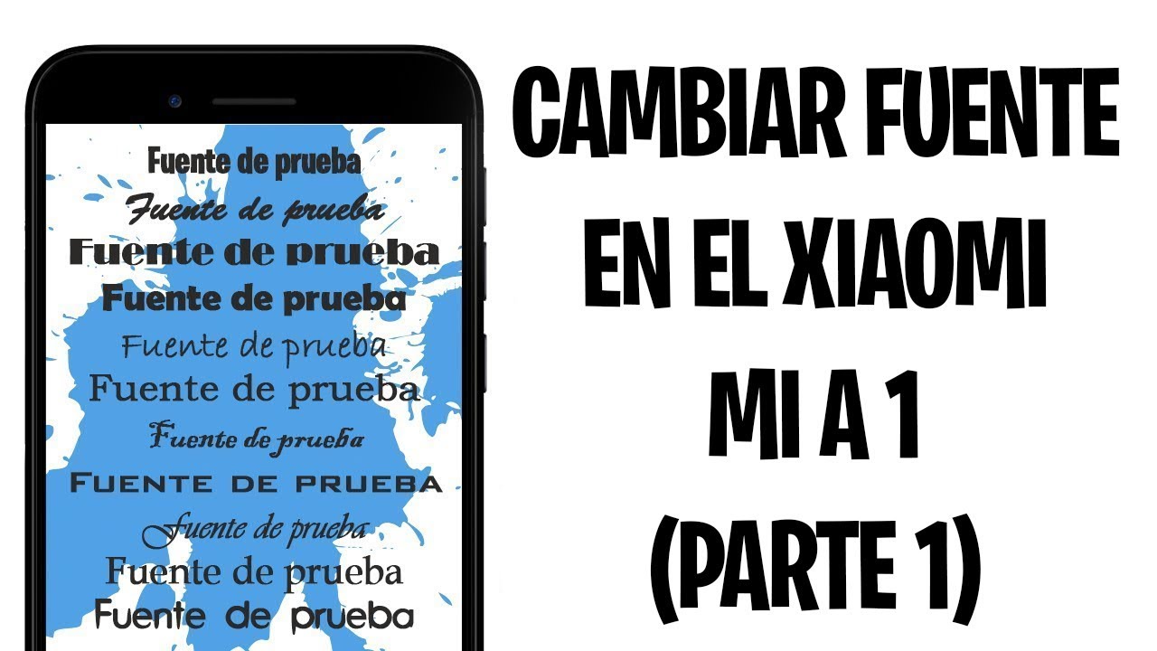 CAMBIAR LA FUENTE (FONTS) EN EL XIAOMI MI A1 (PARTE 1) - YouTube