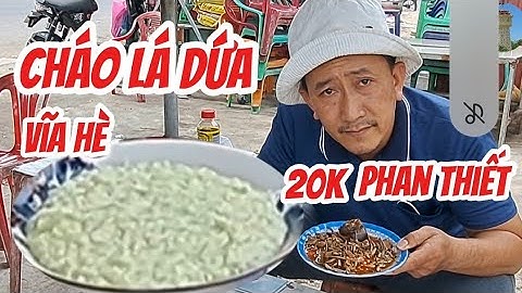 tô cháo lá dứa vĩa hè 12.năm ngon rẻ 10.15.20k.ngày bán son cháo khũng phan thiết 25/1/2025