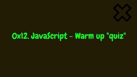 0x12  JavaScript   Warm up  alx quiz