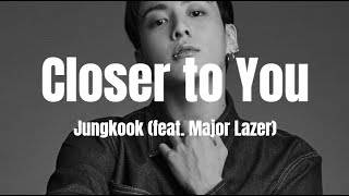 Jungkook (정국) &#39;Closer to You (feat. Major Lazer)&#39; //(Dark Version) Lyrics