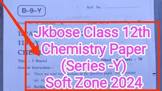 Chemistry Paper(Series-Y) Class 12th Soft Zone Exam 2024 #jkbosepapers #jkbose #chemistry screenshot 2