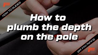 How to plumb the depth on the pole? | Fishing Basics | Learn to Fish