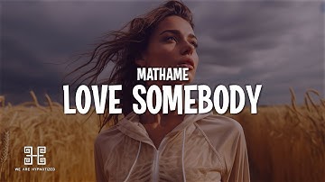 Mathame - Love Somebody (Lyrics)