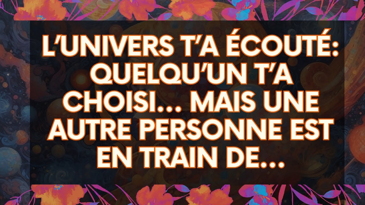 L’Univers t’a écouté : Quelqu’un t’a choisi… mais une autre personne est en train de… | MESSAGE