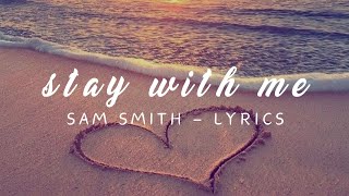 SAM SMITH - STAY WITH ME LYRICS
