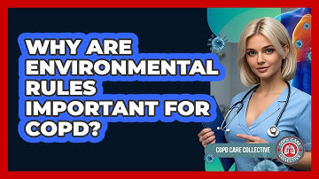 Why Are Environmental Rules Important For COPD? - COPD Care Collective